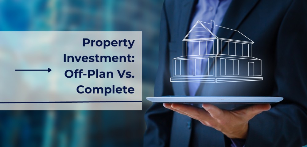weighing up off plan vs complete property